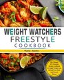 Weight Watchers Freestyle Cookbook The Ultimate WW Freestyle Recipes Cookbook for Rapid Weight Loss Rebuild Your Body and Prevent Disease