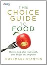 The Choice Guide to Food How to Look After Your Health Your Budget and the Planet