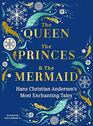 The Queen the Princes and the Mermaid Hans Christian Andersens Most Enchanting Tales