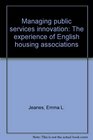 Managing Public Services Innovation The Experience of English Housing Associations