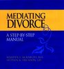 Mediating Divorce A StepByStep Manual