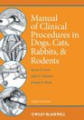 Manual of Clinical Procedures in Dogs Cats Rabbits and Rodents