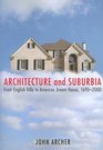 Architecture and Suburbia From English Villa to American Dream House 16902000
