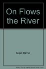 On Flows the River