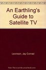 An Earthling's Guide to Satellite TV