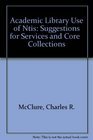 Academic Library Use of Ntis Suggestions for Services and Core   Collections