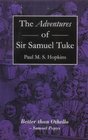 The Adventures of Sir Samuel Tuke Full Authentic Text of Tuke's Play and Suggestions for Staging the Adventures of Five Hours