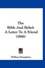 The Bible And Belief A Letter To A Friend