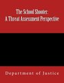 The School Shooter A Threat Assessment Perspective