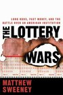 The Lottery Wars Long Odds Fast Money and the Battle Over an American Institution