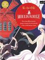 The Art of the Moulin Rouge More than 25 interactive projects inspired by the artwork of the worldfamous venue
