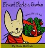 Edward Plants a Garden A Busy Little Hands Book