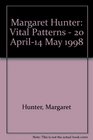 Margaret Hunter Vital Patterns  20 April14 May 1998