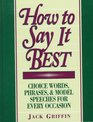How to Say It Best Choice Words Phrases  Model Speeches for Every Occasion