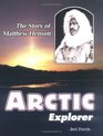 Arctic Explorer The Story of Matthew Henson