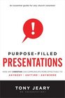 PurposeFilled Presentations How Any Christian Can Communicate More Effectively to Anybody Anytime Anywhere
