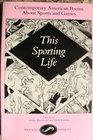 This Sporting Life Contemporary American Poems About Sports and Games