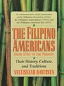 The Filipino Americans from 1763 to the Present Their History Culture and Traditions