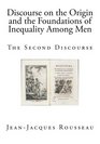 Discourse on the Origin and the Foundations of Inequality Among Men The Second Discourse