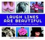 Laugh Lines Are Beautiful And Other AgeDefying Truths
