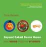 Beyond Baked Beans Green Real Veggie Food for Students
