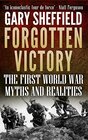 Forgotten Victory The First World War Myths and Realities