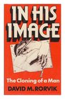 In His Image Cloning of a Man
