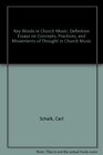 Key Words in Church Music Definition Essays on Concepts Practices and Movements of Thought in Church Music