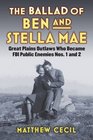 The Ballad of Ben and Stella Mae Great Plains Outlaws Who Became FBI Public Enemies Nos 1 and 2