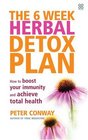 The 6 Week Herbal Detox Plan: How to Boost Your Immunity and Achieve Total Health