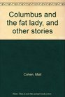 Columbus and the fat lady and other stories