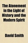 The Atonement in the Light of History and the Modern Spirit