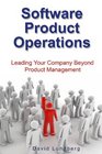 Software Product Operations Leading Your Company Beyond Product Management