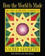 How the World Is Made: The Story of Creation according to Sacred Geometry