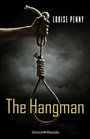 The Hangman (Chief Inspector Gamache, Bk 6.5)