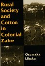 Rural Society and Cotton in Colonial Zaire