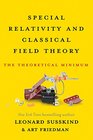 Special Relativity and Classical Field Theory The Theoretical Minimum