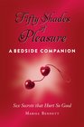 Fifty Shades of Pleasure A Bedside Companion Sex Secrets That Hurt So Good
