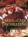Cakes and Cake Decorating A Complete Guide To Cake Decorating Techniques With Over 100 Projects From Traditional Classics To The Latest In Contemporary Designs