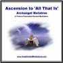 Ascension to All That is  Archangel Metatron  Meditation