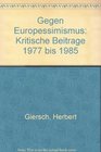 Gegen Europessimismus Kritische Beitrage 1977 bis 1985