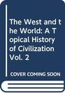 The West and the World A Topical History of Civilization Vol 2