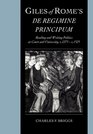 Giles of Rome's De regimine principum Reading and Writing Politics at Court and University c1275c1525