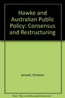 Hawke and Australian Public Policy Consensus and Restructuring