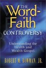 The WordFaith Controversy Understanding the Health and Wealth Gospel