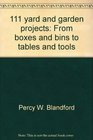 111 yard and garden projects From boxes and bins to tables and tools