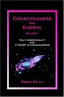 Consciousness and Energy Vol 1