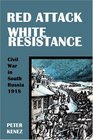 Red Attack White Resistance Civil War in South Russia 1918