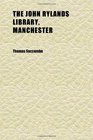 The John Rylands Library Manchester An Analytical Catalogue of the Contents of the Two Editions of an English Garner Compiled by Edward