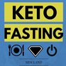 Keto Fasting Start an Intermittent Fasting and Low Carb Ketogenic Diet to Burn Fat Effortlessly Battle Diabetes and Purge Disease